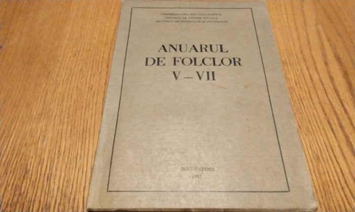 ANUARUL DE FOLCLOR V-VII - Ion Cuceu (redactor) - Cluj-Napoca, 1987, 524 p.
