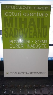 Lecturi esentiale Mihail Sadoveanu , povestiri , soimii , dureri inabusite foto