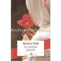 Se Numeste Pasiune - Alawiya Sobh