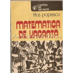 Matematica De Vacanta - Titus Popescu
