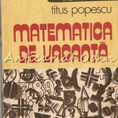 Matematica De Vacanta - Titus Popescu