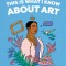 This Is What I Know about Art