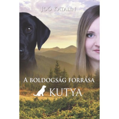 A boldogs&amp;aacute;g forr&amp;aacute;sa a kutya - Jo&amp;oacute; Katalin foto