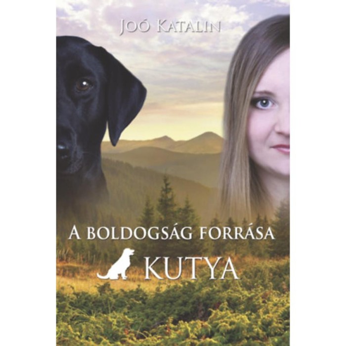A boldogs&aacute;g forr&aacute;sa a kutya - Jo&oacute; Katalin