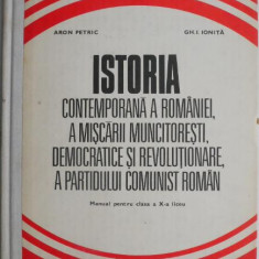 Istoria contemporana a Romaniei, a miscarii muncitoresti, democratice si revolutionare, a Partidului Comunist Roman (1918-1980). Manual pentru clasa a
