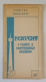 DERVENT , O POARTA A CRESTINISMULUI ROMANESC de DUMITRU MANOLACHE , 1995