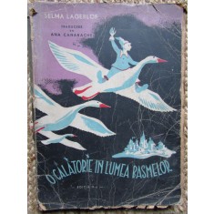 O CALATORIE IN LUMEA BASMELOR de SELMA LAGERLOF , traducere de ANA CANARACHE , 1944 , PREZINTA URME DE UZURA *