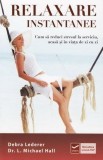 Relaxare instantanee | Debra Lederer, dr. L. Michael Hall