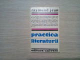 PRACTICA LITERATURII - Raymond Jean - Editura Univers, 1982, 320 p., Alta editura