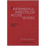 Ludovic Paun - Tratamentul infectiilor acute severe - 127282