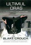 Cumpara ieftin Ultimul oras. Al treilea roman al seriei Wayward Pines/Blake Crouch, Rao
