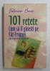 101 RETETE CUM SA IL GASESTI PE FAT - FRUMOS ( FARA SA MAI SAUTI UN BROSCOI ) de FEDERICO BOSCO , 2014