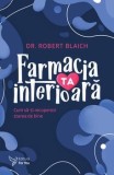 Farmacia ta interioara. Cum sa-ti recuperezi starea de bine/Blaich Robert