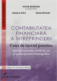 Contabilitatea financiara a intreprinderii. Caiet de lucrari practice. Aplicatii rezolvate, studii de caz si lucrare practica monografica