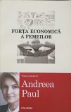 Forta Economica a Femeilor - Andreea Paul, Polirom, 2016, Carte Economie, Marketing, 365 Pagini