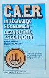 Nikolai Boroh - C.A.E.R. Integrarea economica. Dezvoltare ascendenta.