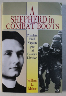 A SHEPHERD IN COMBAT BOOTS , CHAPLAIN EMIL KAPAUN OF THE 1st CAVALRY DIVISION by WILLIAM L. MAHER , 1997 foto