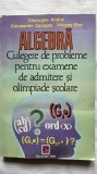 ALGEBRA CULEGERE DE PROBLEME PENTRU CONCURSURILE DE ADMITERE ȘI OLIMPIADELE ȘCOLARE - GHEORGHE ANDREI CONSTANTIN CARAGEA VIVANA ENE