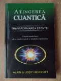 ATINGEREA CUANTICA, TRANSFORMAREA ESENTEI, RICHARD GORDON, JODY HERRIOTT.