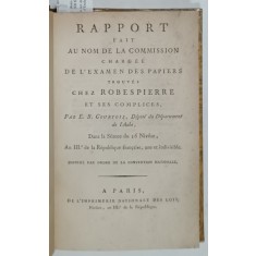 RAPPORT FAIT AU NOM DE LA COMISSION CHARGEE DE L 'EXAMEN DES PAPIERS TROUVES CHEZ ROBESPIERRE ET SES COMPLICES par E. B. COURTOIS , 1795
