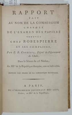 RAPPORT FAIT AU NOM DE LA COMISSION CHARGEE DE L &amp;#039;EXAMEN DES PAPIERS TROUVES CHEZ ROBESPIERRE ET SES COMPLICES par E. B. COURTOIS , 1795 foto