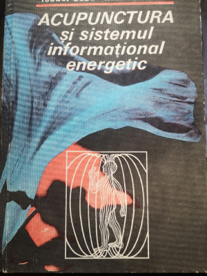 Acupunctura si sistemul informational energetic - T. Caba, Litera, 1986, 334 p foto