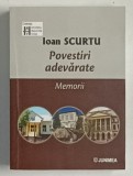 POVESTIRI ADEVARATE , MEMORII de IOAN SCURTU , PREZINTA SUBLINIERI , 2022