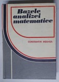 BAZELE ANALIZEI MATEMATICE de CONSTANTIN MEGHEA , 1977