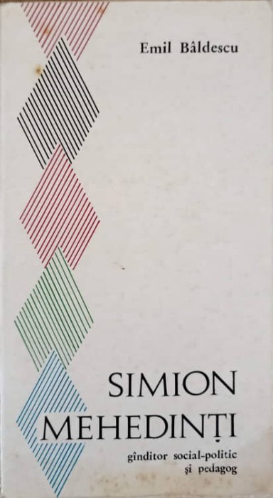 SIMION MEHEDINTI. GANDITOR SOCIAL-POLITIC SI PEDAGOG-EMIL BALDESCU-239767