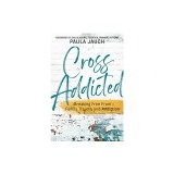 Cross Addicted: Breaking Free From Family, Trauma and Addiction