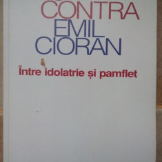 Emil Cioran - Pro &amp; contra intre idolatrie si pamflet (1998)