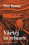Vartej in reluare/Peter Demeny, Curtea Veche Publishing