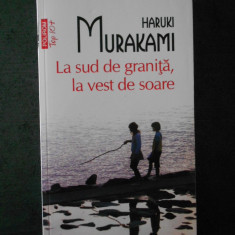 HARUKI MURAKAMI - LA SUD DE GRANITA, LA VEST DE SOARE