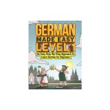 German Made Easy Level 1: An Easy Step-By-Step Approach To Learn German for Beginners (Textbook + Workbook Included)