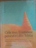 Cele mai frumoase povestiri din Biblie - Monica Brosteanu/ Francisca Baltaceanu