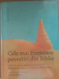 Cele mai frumoase povestiri din Biblie - Monica Broșteanu, Francisca Băltăceanu