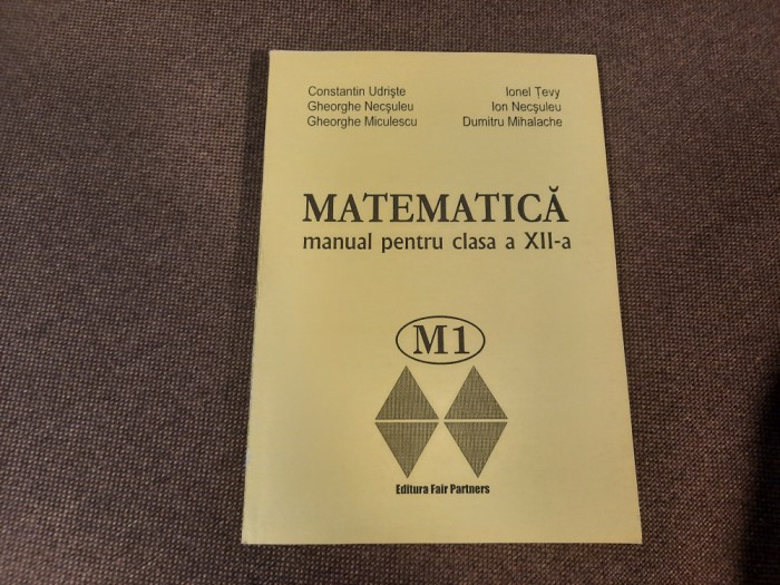MATEMATICA MANUAL PENTRU CLASA A XII A CONSTANTIN UDRISTE