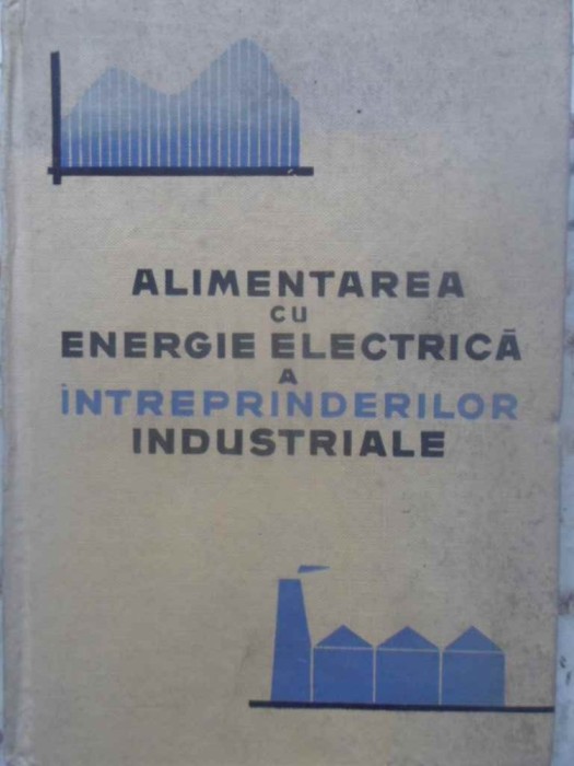 ALIMENTAREA CU ENERGIE ELECTRICA A INTREPRINDERILOR INDUSTRIALE-COLECTIV-276613