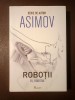 Isaac Asimov - Roboții: Eu, robotul (Paladin, 2017, cartonată)