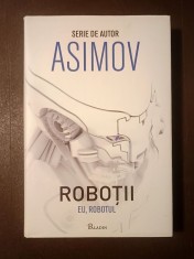 Isaac Asimov - Roboții: Eu, robotul (Paladin, 2017, cartonată)