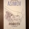 Isaac Asimov - Roboții: Eu, robotul (Paladin, 2017, cartonată)
