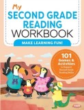 My Second Grade Reading Workbook: 101 Games &amp; Activities to Support Second Grade Reading Skills