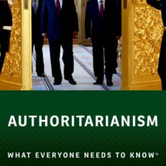 Authoritarianism: What Everyone Needs to Know(r)