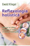 Reflexologia holistica - Ewald Kliegel