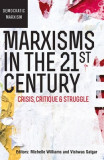Marxisms in the 21st Century: Crisis, Critique &amp; Struggle