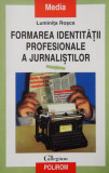 Luminita Rosca &ndash; Formarea identitatii profesionale a jurnalistilor