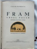 Fram Ursul Polar,editie de lux princeps 1932, exemplarul 357 din 500, pe hartie velina , cu dedicatia autorului Cezar Petrescu si desene de Tonitza