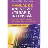 Manual de Anestezie si Terapie intensiva vol.2: Terapie Intensiva, Gabriel M. Gurman