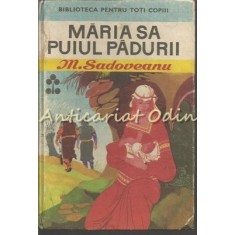 Maria Sa Puiul Padurii - M. Sadoveanu
