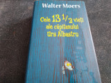 WALTER MOERS - CELE 13 1\2 VIETI ALE CAPITANULUI URS ALBASTRU